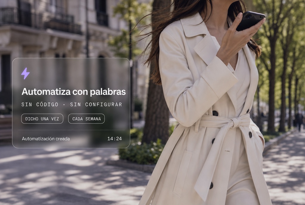 Automatizaciones que describes, no que construyes